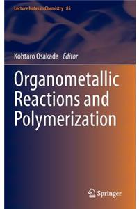 Organometallic Reactions and Polymerization