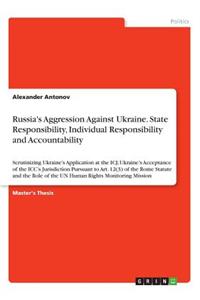 Russia's Aggression Against Ukraine. State Responsibility, Individual Responsibility and Accountability