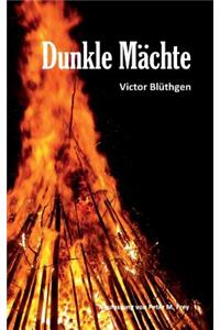 Dunkle Mächte: Roman von Victor Blüthgen