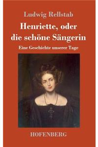 Henriette, oder die schöne Sängerin