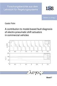 Contribution to Model-Based Fault Diagnosis of Electro-Pneumatic Shift Actuators in Commercial Vehicles
