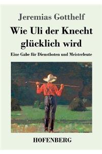 Wie Uli der Knecht glücklich wird