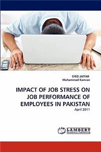Impact of Job Stress on Job Performance of Employees in Pakistan