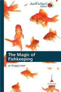 The Magic of Fishkeeping