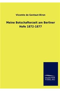 Meine Botschafterzeit am Berliner Hofe 1872-1877