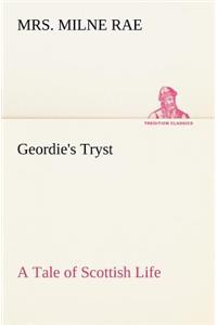 Geordie's Tryst A Tale of Scottish Life