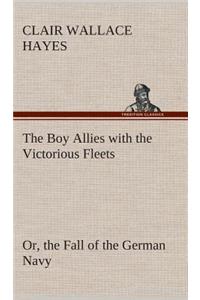 The Boy Allies with the Victorious Fleets Or, the Fall of the German Navy