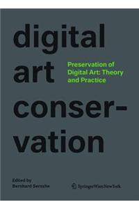 Preservation of Digital Art: Theory and Practice