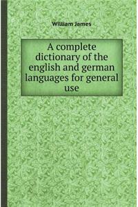 A Complete Dictionary of the English and German Languages for General Use