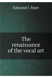 The renaissance of the vocal art