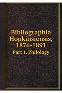 Bibliographia Hopkinsiensis, 1876-1891 Part 1. Philology