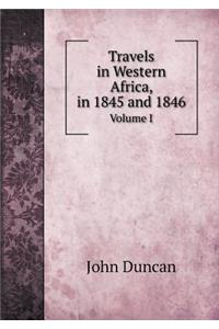 Travels in Western Africa, in 1845 and 1846 Volume I