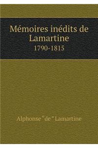 Mémoires inédits de Lamartine 1790-1815