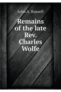 Remains of the Late Rev. Charles Wolfe