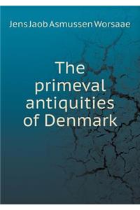 The Primeval Antiquities of Denmark