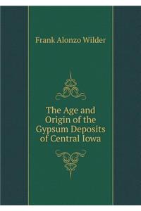 The Age and Origin of the Gypsum Deposits of Central Iowa