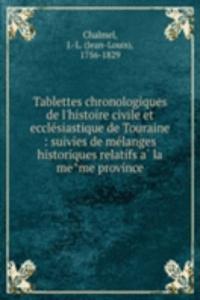 Tablettes chronologiques de l'histoire civile et ecclesiastique de Touraine