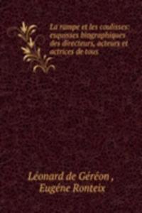 La rampe et les coulisses: esquisses biographiques des directeurs, acteurs et actrices de tous .