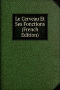 Le Cerveau Et Ses Fonctions (French Edition)