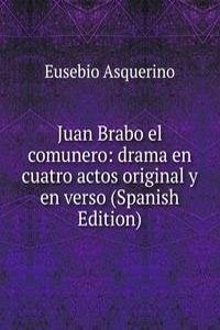 Juan Brabo el comunero: drama en cuatro actos original y en verso (Spanish Edition)