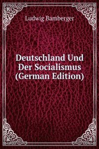 Deutschland Und Der Socialismus (German Edition)