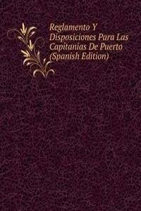 Reglamento Y Disposiciones Para Las Capitanias De Puerto (Spanish Edition)