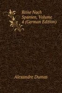 Reise Nach Spanien, Volume 4 (German Edition)