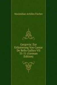 Gergovia: Zur Erlauterung Von Caesar De Bello Gallico VII 35-51 (German Edition)