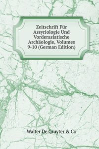 Zeitschrift Fur Assyriologie Und Vorderasiatische Archaologie, Volumes 9-10 (German Edition)