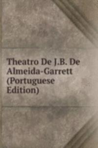 Theatro De J.B. De Almeida-Garrett (Portuguese Edition)