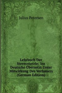 Lehrbuch Der Stereometrie: Ins Deutsche Ubersetzt Unter Mitwirkung Des Verfassers (German Edition)