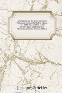 Actensammlung Zur Schweizerischen Reformationsgeschichte in Den Jahren, 1521-1532: Im Anschluss an Die Gleichzeitigen Eidgenossischen Abschiede, Volume 2 (German Edition)