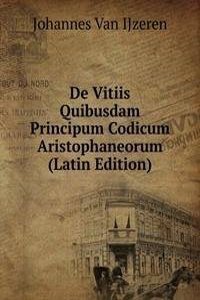 De Vitiis Quibusdam Principum Codicum Aristophaneorum (Latin Edition)