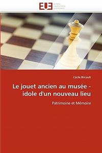 Le Jouet Ancien Au Musée - Idole d''un Nouveau Lieu