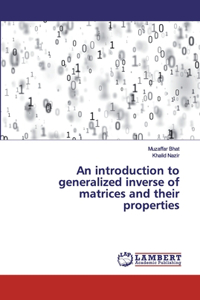 introduction to generalized inverse of matrices and their properties