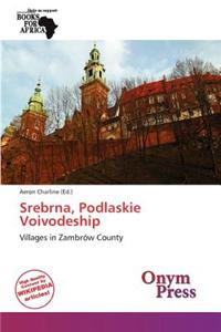 Srebrna, Podlaskie Voivodeship