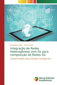 Integração de Redes Heterogêneas sem fio para composição de Redes 5G