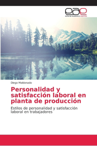 Personalidad y satisfacción laboral en planta de producción