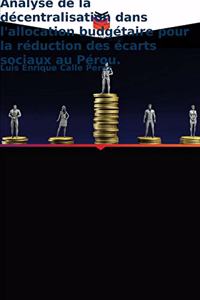 Analyse de la décentralisation dans l'allocation budgétaire pour la réduction des écarts sociaux au Pérou.