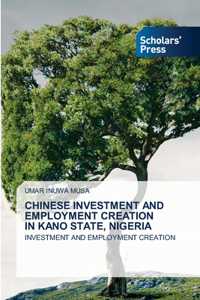 Chinese Investment and Employment Creation in Kano State, Nigeria