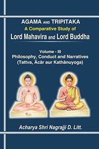 Agama Aura Tripitaka : A comparative study of Lord Mahavira and Lord Buddha (Vol. 3 : Tatva, Achar a