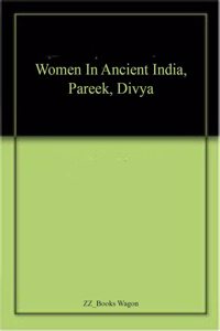 Women In Ancient India, Pareek, Divya