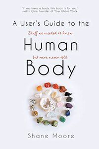 A User's Guide to the Human Body