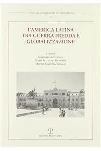 L'America Latina Tra Guerra Fredda E Globalizzazione