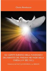 Gli aspetti euristici della funzione e dell'identità del pneuma dei padri della Chiesa (I-IV sec. D.C.)