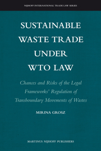 Sustainable Waste Trade Under Wto Law