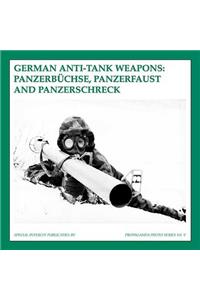 German Anti-Tank Weapons: Panzerbuchse, Panzerfaust and Panzerschreck
