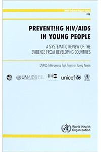 Preventing HIV/AIDS in Young People: Evidence from Developing Countries (WHO Technical Report Series)