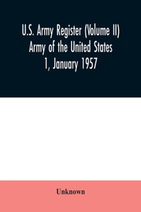 U.S. Army register (Volume II) Army of the United States 1, January 1957