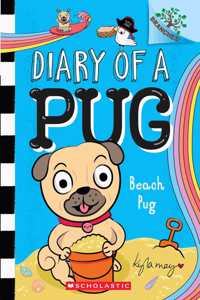 DIARY OF A PUG # 10: BEACH PUG (A BRANCHES BOOK)